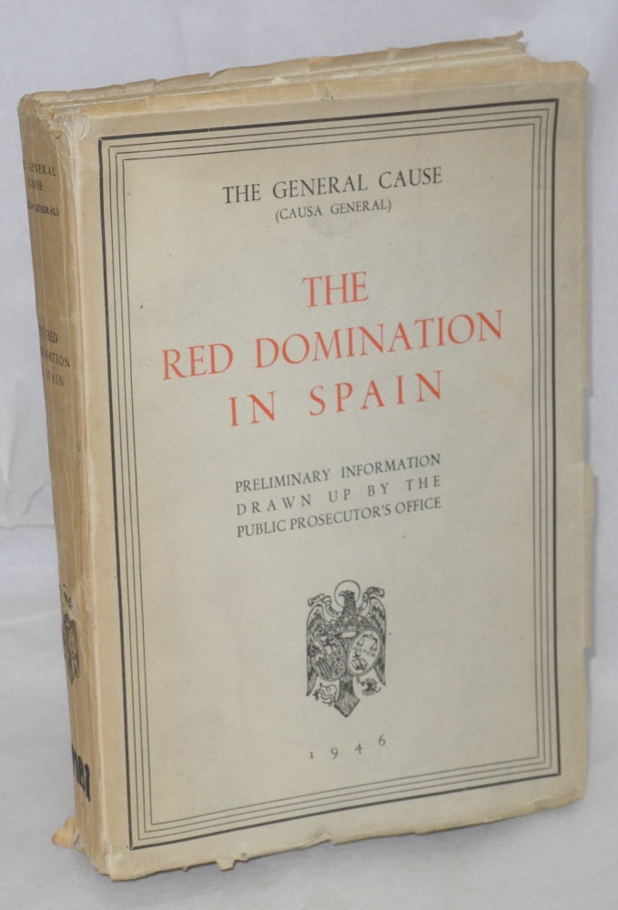 Cat.No: 214118 The Red Domination in Spain: the General Cause (Causa General). preliminary information drawn up by the Ministry of Justice