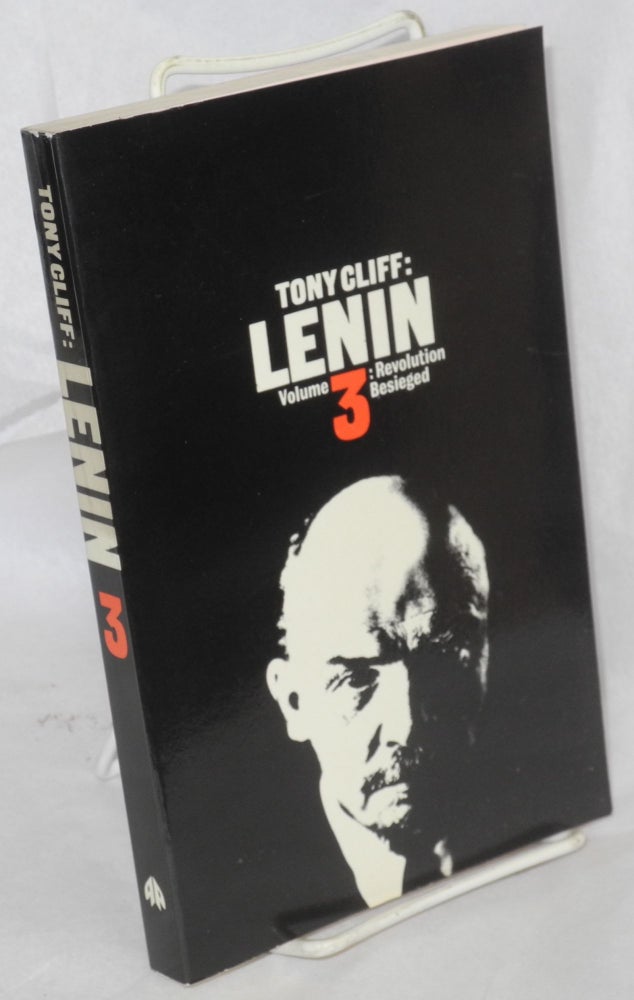 Cat.No: 214315 Lenin; the revolution besieged, 1917 - 1923. Tony Cliff.