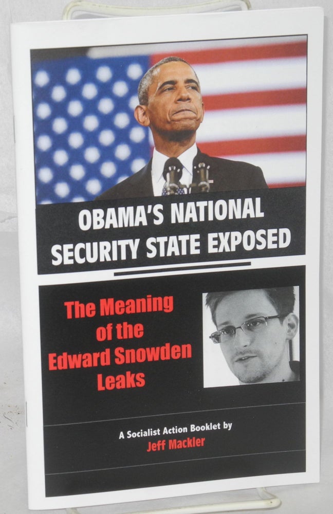 Cat.No: 214344 Obama's national security state exposed: the meaning of the Edward Snowden leaks. Jeff Mackler.