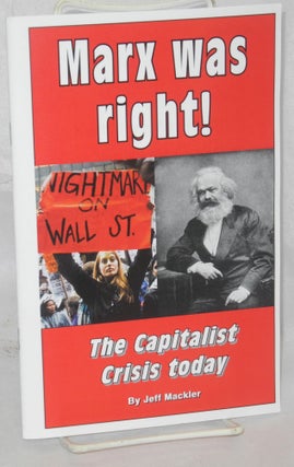 Cat.No: 214349 Marx was right! The capitalist crisis today. Jeff Mackler