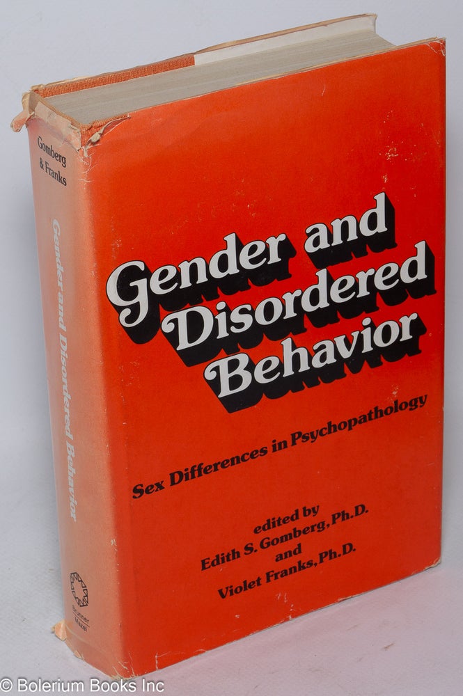 Cat.No: 21435 Gender and disordered behavior; sex differences in psychopathology. Edith S. Gomberg, Violet Franks.