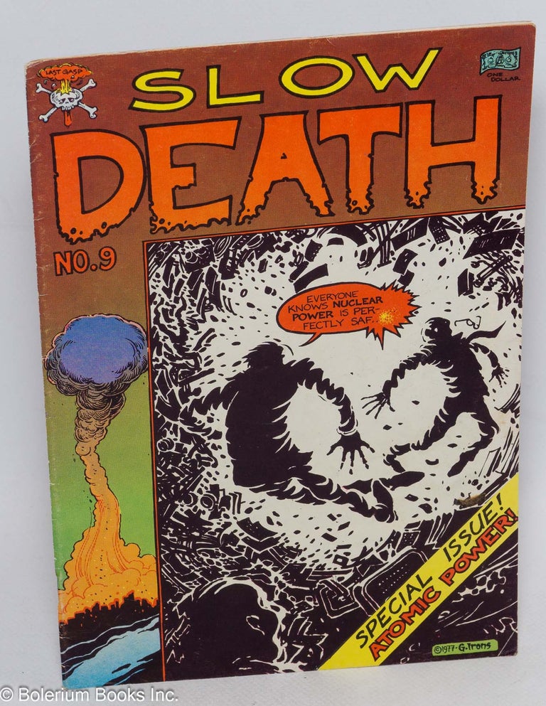 Cat.No: 214400 Slow Death #9; Special Issue: Atomic Power! Greg Irons, Michael J. Becker, Dennis Ellefson, Tim Boxell, Erroll McCarthy.