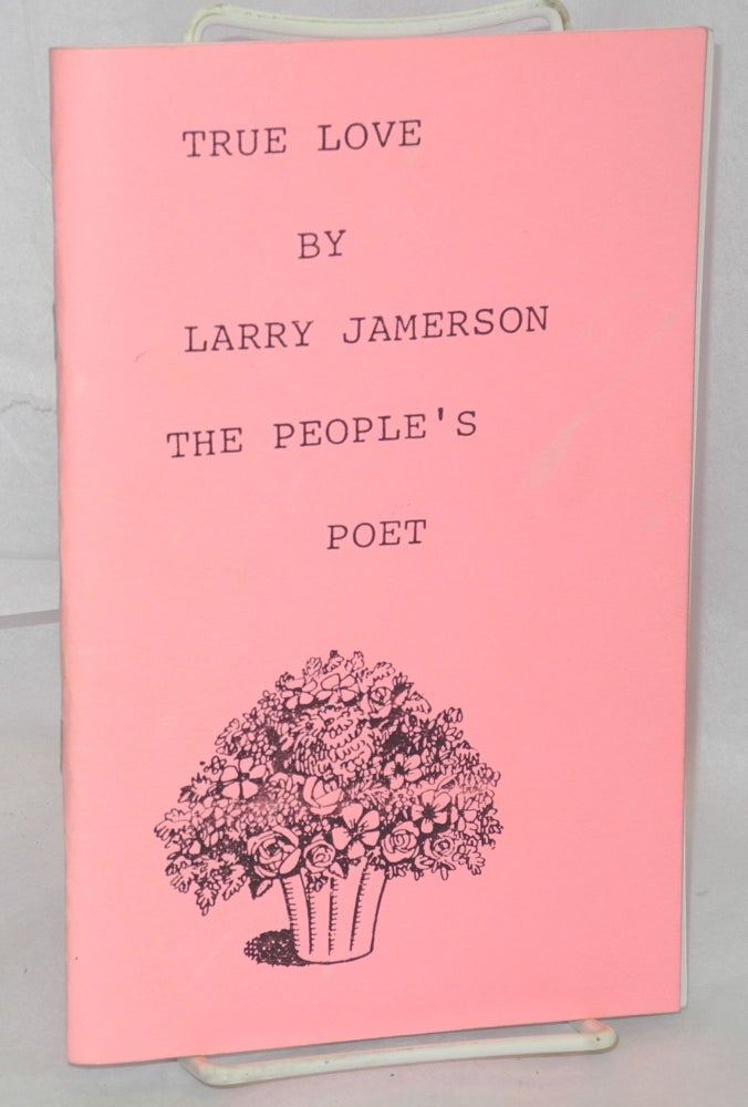 Cat.No: 214428 True Love by Larry Jamerson, the People's Poet. Larry Jamerson.
