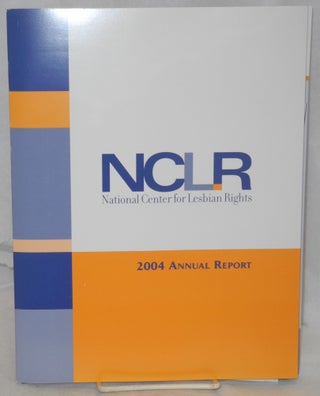 Cat.No: 214439 NCLR: National Center for Lesbian Rights 2004 annual report. National...