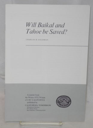 Cat.No: 214460 Will Baikal and Tahoe Be Saved? Charles R. Goldman