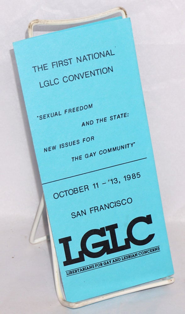 Cat.No: 214619 The First National LGLC Convention: "Sexual freedom and the state: New issues for the gay community" Libertarians for Gay, Lesbian Concerns.