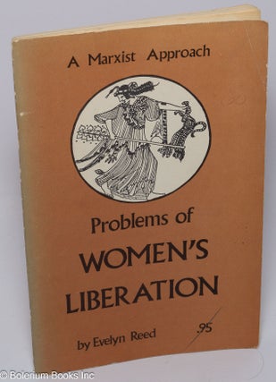 Cat.No: 214634 Problems of women's liberation: a Marxist approach. Evelyn Reed