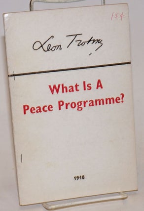 Cat.No: 214695 What is a peace programme? Leon Trotsky