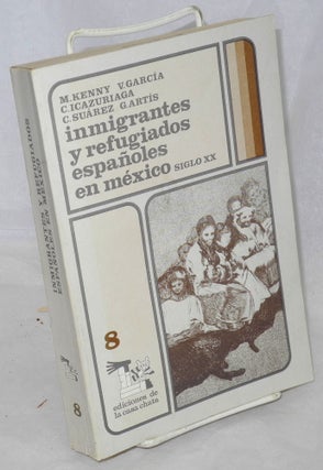 Cat.No: 214701 Inmigrantes y refugiados españoles en México, siglo XX. Michael Kenny,...