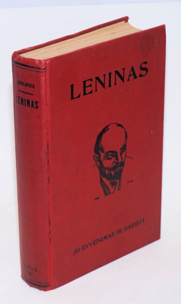 Cat.No: 214711 Leninas; jo gyvenimas ir darbai, 1870 m. balandizio 23 d.-1924 m. sausio 21 d. M. Jaroslavskis, V. Tauras, Emel’ian IAroslavskii.
