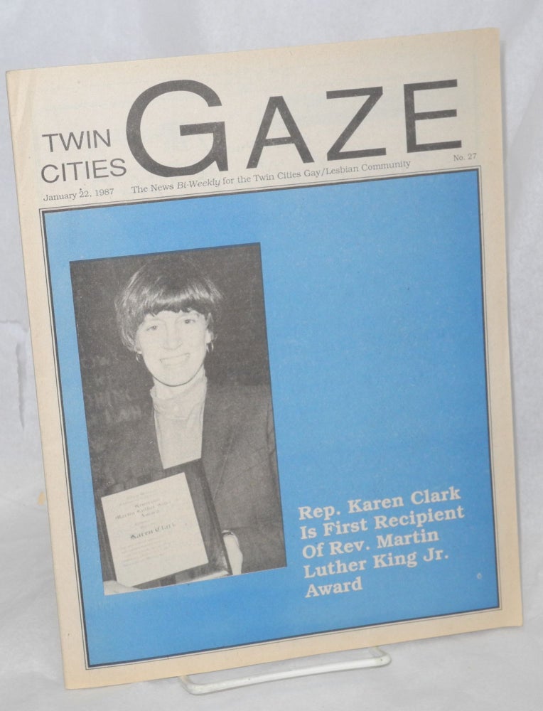 Cat.No: 214739 Twin Cities Gaze: the news bi-weekly for the Twin Cities Gay/Lesbian Community # 27, January 22, 1987; Rep. Karen Clark first recipient of MLK Award. Brad Theissen, publisher.