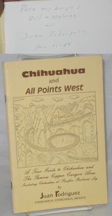 Cat.No: 214764 Chihuahua and all points West: A tour guide to Chihuahua and the famous...