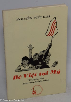 Cat.No: 214766 Be Viet tai My. Truyen dai giao duc thieu nien. Nguyen Viet Kim