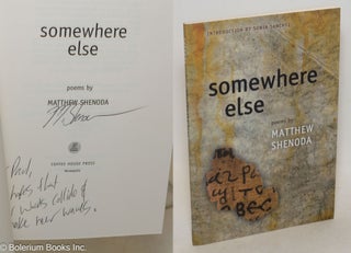 Cat.No: 214781 Somewhere Else: poems. Matthew Shenoda, Sonia Sanchez