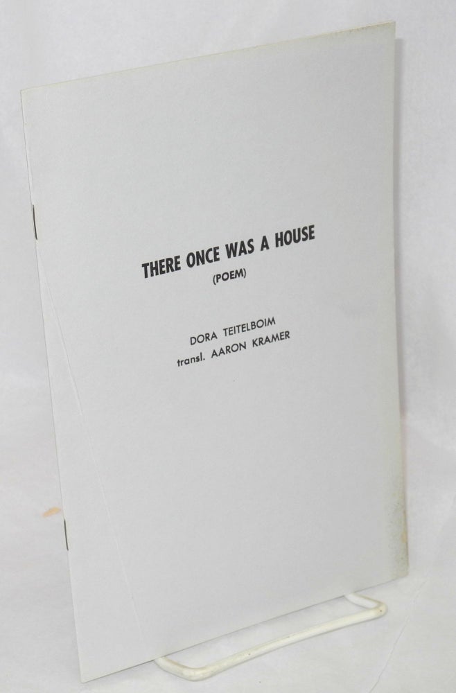 Cat.No: 214812 There once was a house (poem). Translated by Aaron Kramer. Dora Teitelboim, Aaron Kramer.