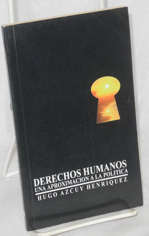 Cat.No: 214844 Derechos humanos: una aproximación a la política. Hugo Azcuy Henríquez.
