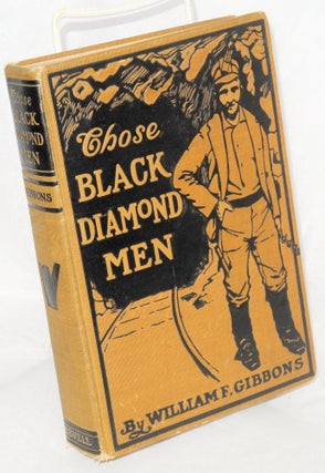 Cat.No: 214859 Those black diamond men: a tale of the Anthrax Valley. William Futhey Gibbons