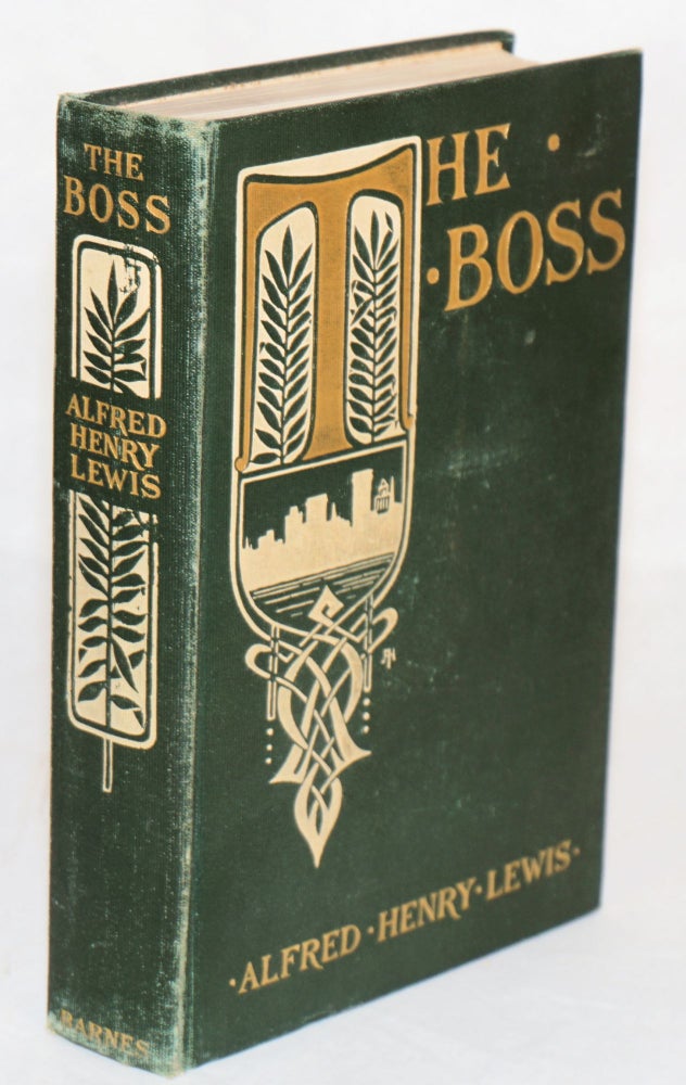 Cat.No: 214865 The boss and how he came to rule New York. Alfred Henry Lewis.