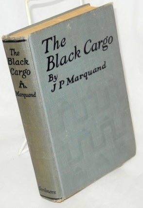 Cat.No: 214871 The Black Cargo. J. P. Marquand
