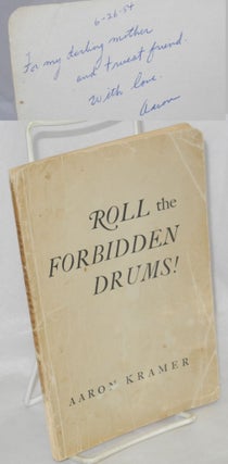 Cat.No: 214891 Roll the forbidden drums! Foreword by Alfred Kreymborg. Aaron Kramer