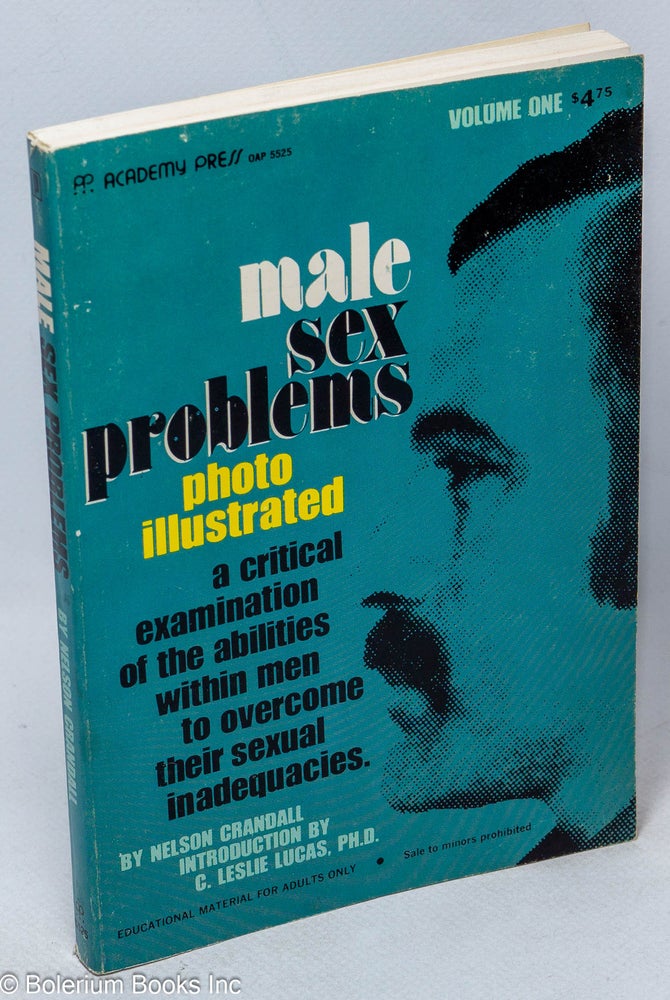 Cat.No: 214893 Male Sex Problems photo-illustrated volume one a critical examination of the abilities within men to overcome their sexual inadequacies. Nelson Crandall, C. Leslie Lucas PhD.