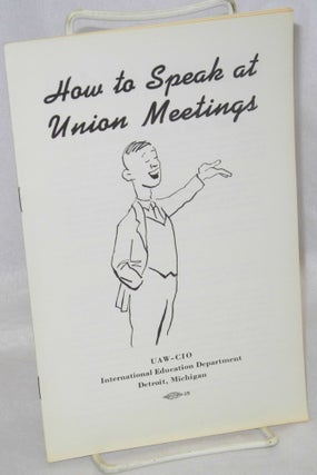 Cat.No: 214907 How to speak at union meetings. United Automobile Workers