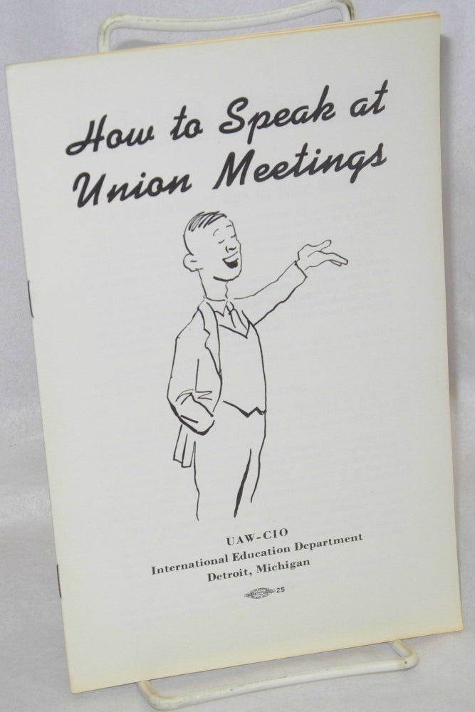 Cat.No: 214907 How to speak at union meetings. United Automobile Workers.