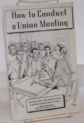 Cat.No: 214983 How to conduct a union meeting. United Automobile Workers
