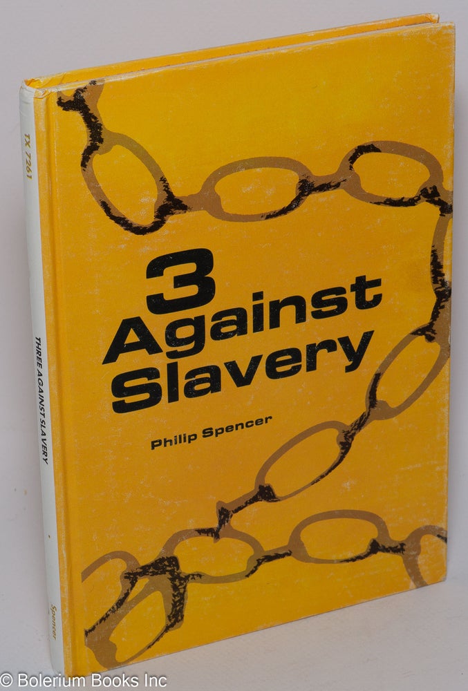 Cat.No: 215031 3 against slavery; Denmark Vesey, William Lloyd Garrison, Frederick Douglass. Philip Spencer, Aaron Kramer.
