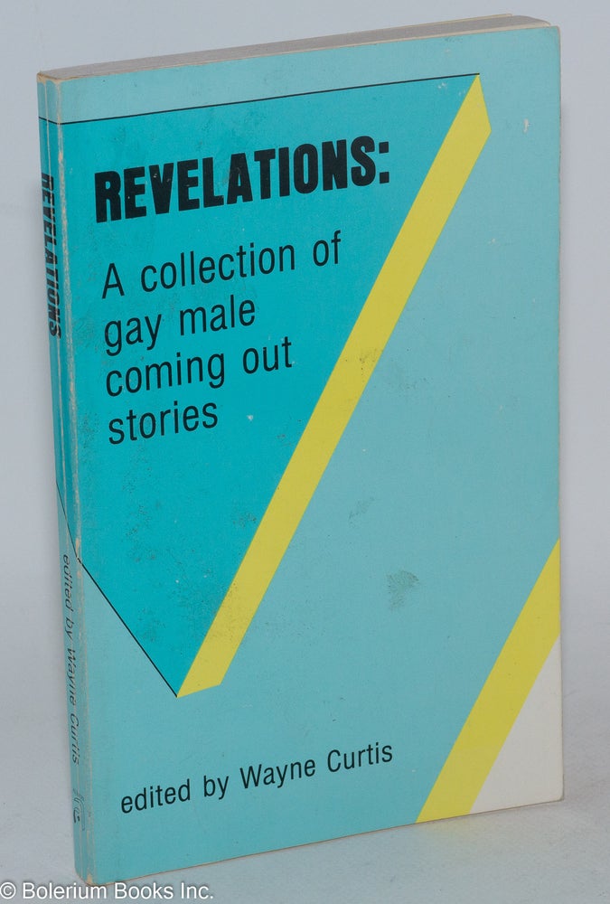 Cat.No: 21521 Revelations: a collection of gay male coming out stories. Wayne Curtis, Tommy Thunder Larry Duplechan.