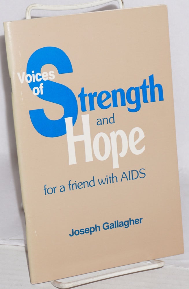 Cat.No: 215307 Voices of strength and hope for a friend with AIDS. Joseph Gallagher.