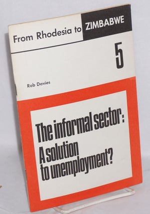 Cat.No: 215337 The informal sector: a solution to unemployment? Rob Davies
