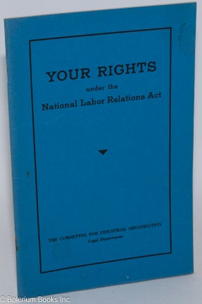 Cat.No: 21539 Your rights under the National Labor Relations Act. Committee for...