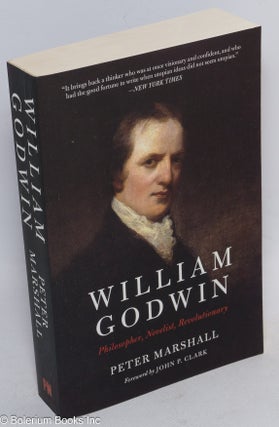 Cat.No: 215418 William Godwin: Philosopher, Novelist, Revolutionary. Peter Marshall