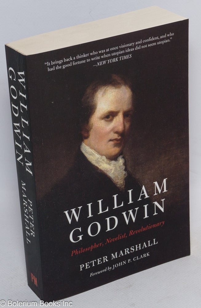 Cat.No: 215418 William Godwin: Philosopher, Novelist, Revolutionary. Peter Marshall.