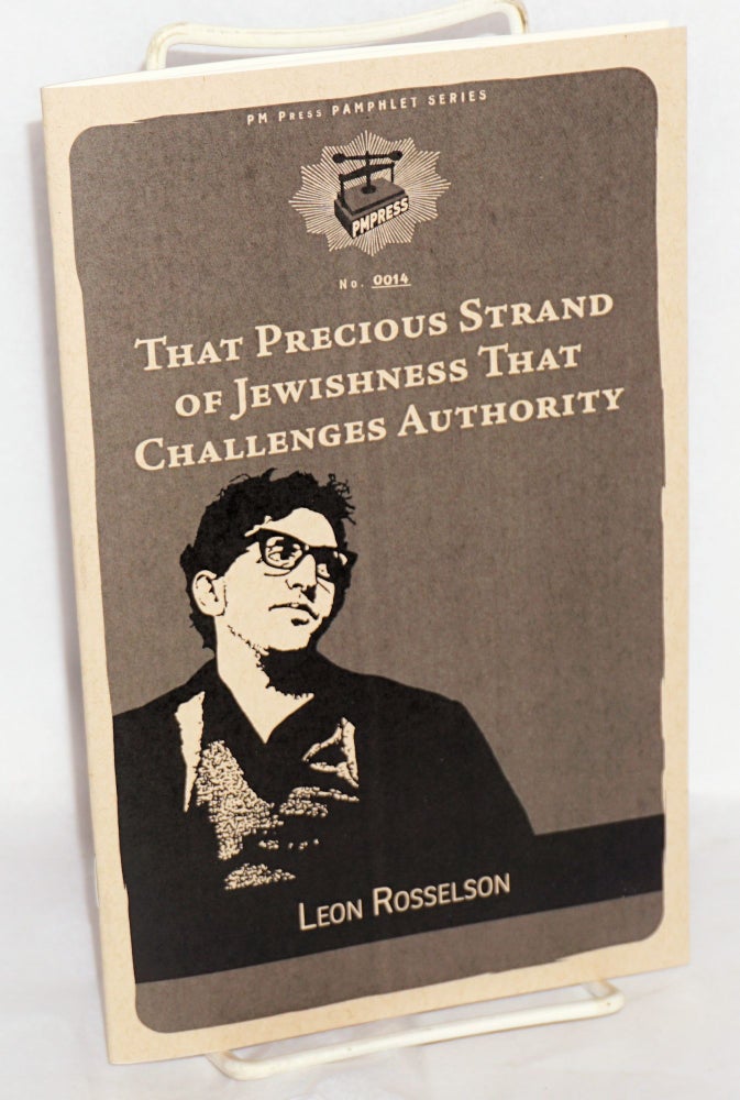 Cat.No: 215419 That Precious Strand of Jewishness That Challenges Authority. Leon Rosselson.