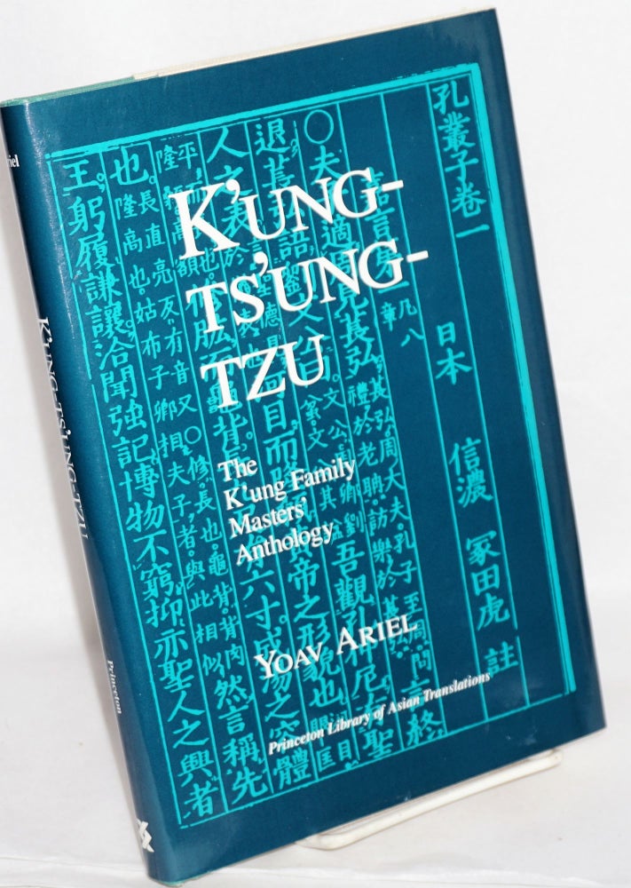 Cat.No: 215542 K'ung-Ts'ung-Tzu: the K`ung family masters' anthology. A study and translation of chapters 1-10, 12-14. Yoav Ariel.