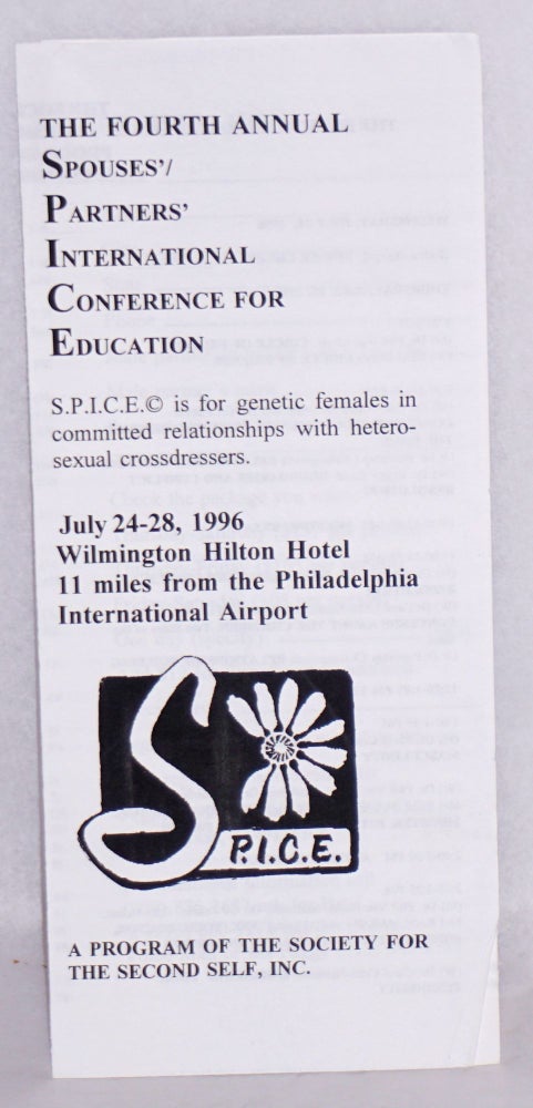 Cat.No: 215588 The Fourth Annual Spouses'/Partners' International Conference for Education [brochure] S.P.I.C.E. is for genetic females committed to relationships with heterosexual crossdressers, July 24-28, 1996