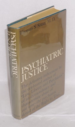 Cat.No: 215593 Psychiatric Justice. Thomas S. Szasz, M. D