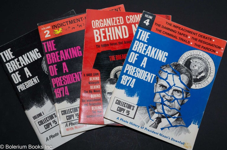 Cat.No: 215605 The Breaking of a President: volumes 1- 4 (missing volume 5). Marvin Miller, Paul Conrad, compiler.