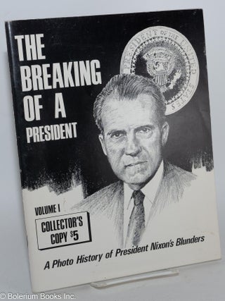 The Breaking of a President: volumes 1- 4 (missing volume 5)