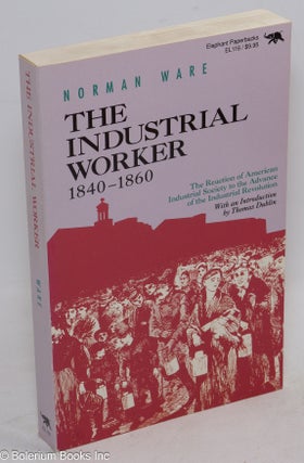 Cat.No: 21576 The industrial worker, 1840-1860; the reaction of American industrial...