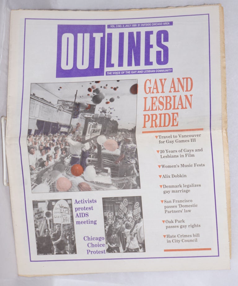 Cat.No: 215798 OUTlines: the voice of the gay and lesbian community; [originally Chicago Outlines] vol. 3, #2, July, 1989: "Gay and Lesbian Pride" [cover story]. Tracy Baim.