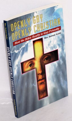 Cat.No: 216031 Openly Gay, Openly Christian: how the Bible really is Gay friendly. Rev....