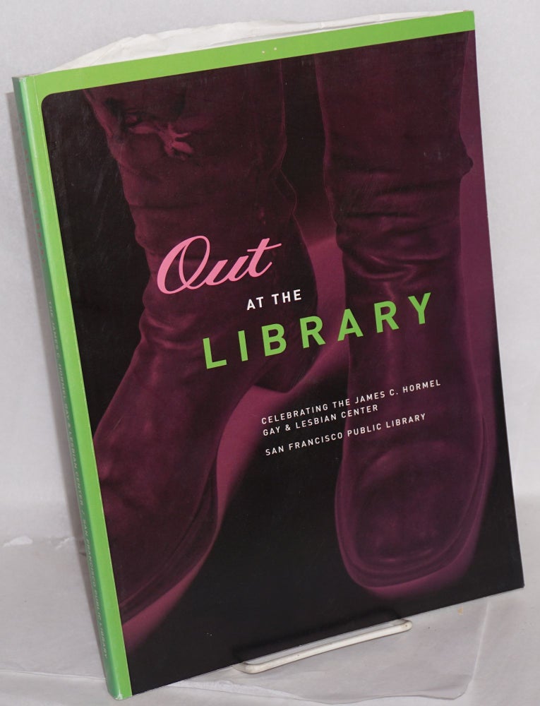 Cat.No: 216069 Out at the library: celebrating the James C. Hormel Gay & Lesbian Center
