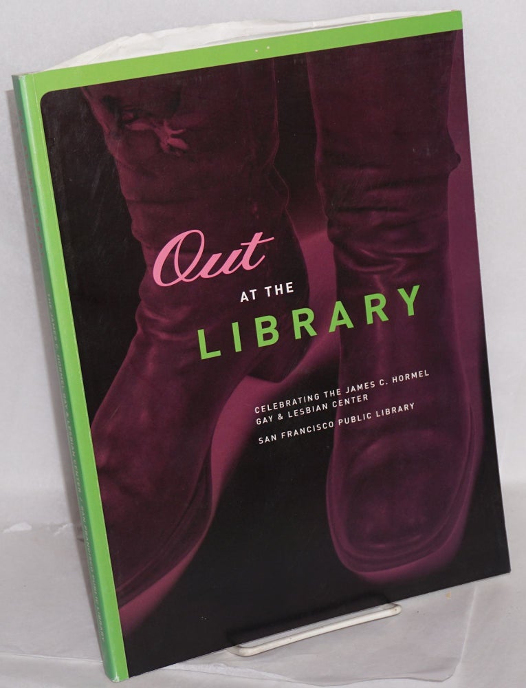 Stuart Timmons Out at the library: celebrating the James C. Hormel Gay & Lesbian ...