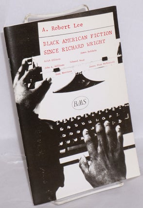 Cat.No: 216105 Black American fiction since Richard Wright. A. Robert Lee