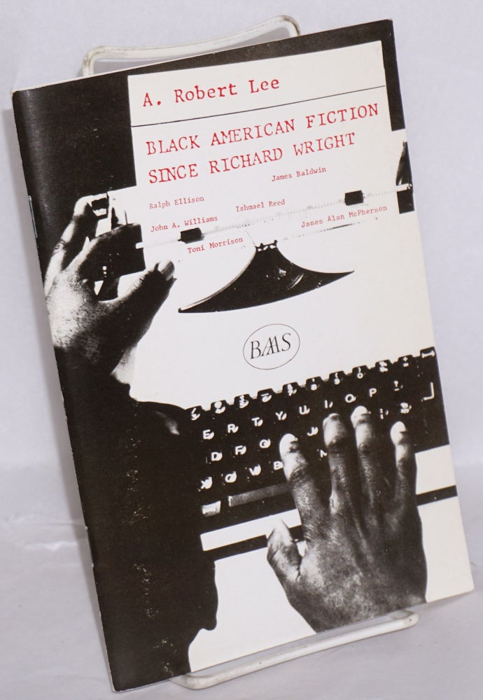 Cat.No: 216105 Black American fiction since Richard Wright. A. Robert Lee.