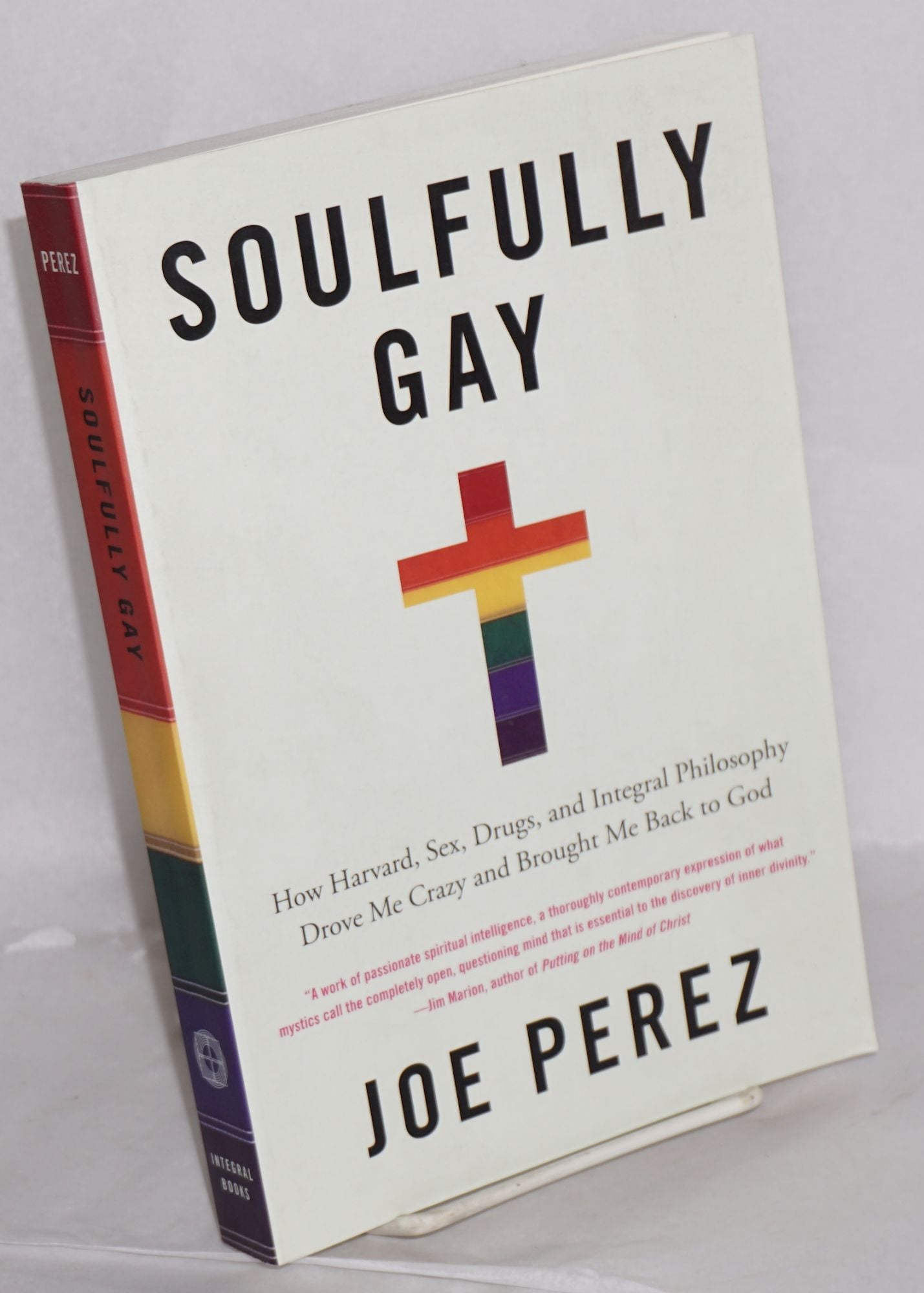 Soulfully Gay: how Harvard, sex, drugs, and integral philosophy drove me  crazy and brought me back to God | Joe Perez