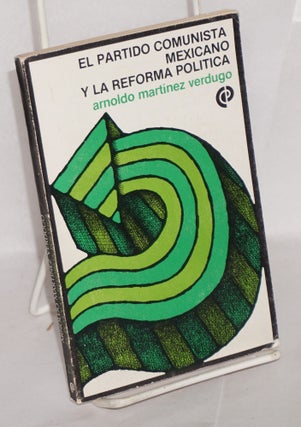 Cat.No: 216160 Partido Comunista Mexicano y la Reforma Politica: Informe al pleno del...